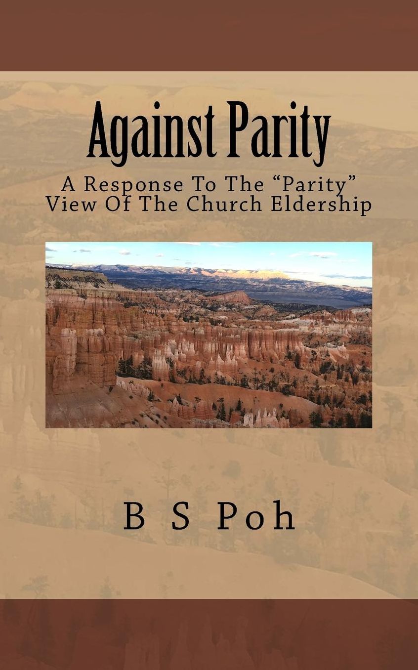 Against Parity: A Response To The "Parity" View Of The Church Eldership