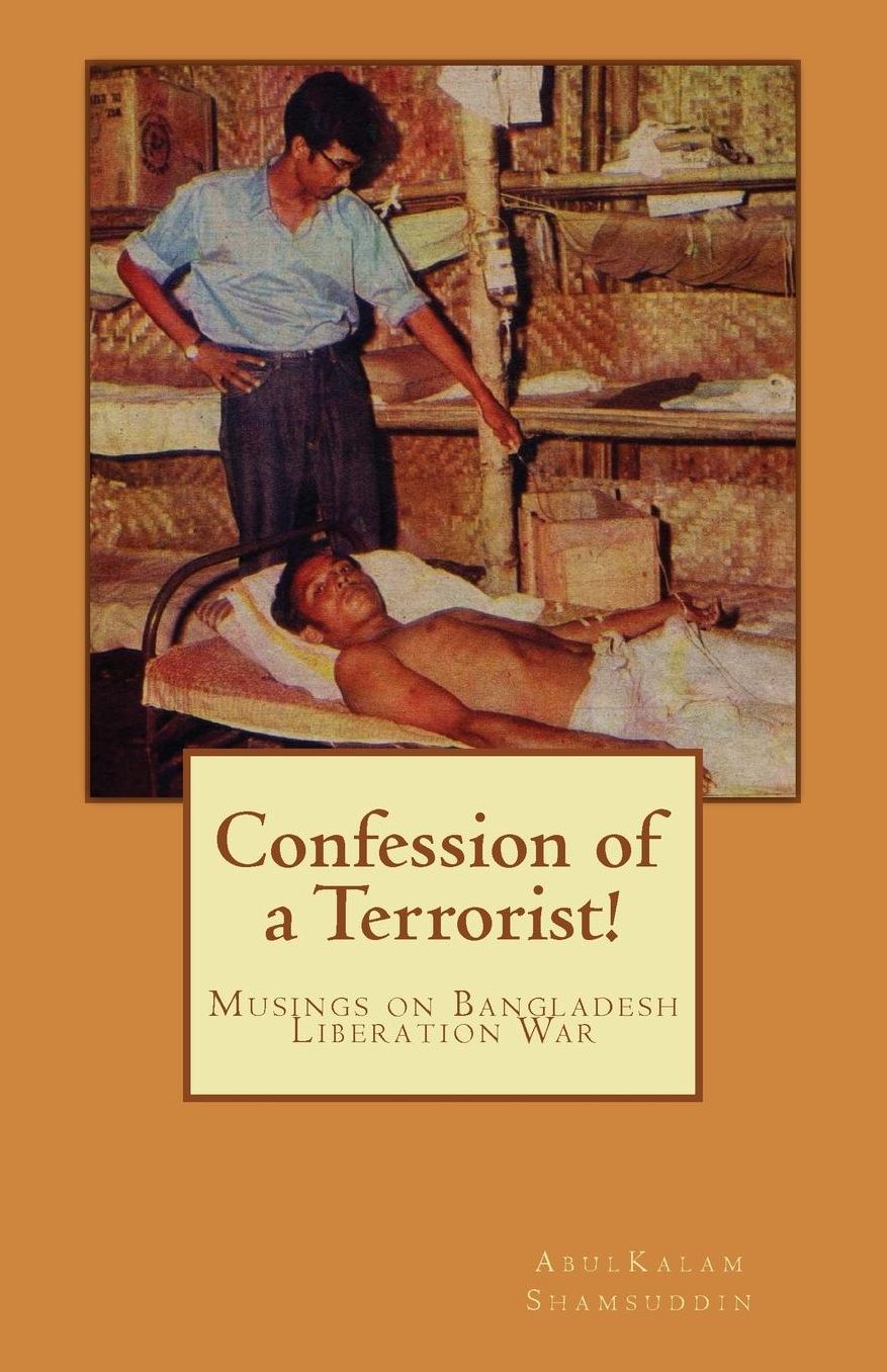Confession of a Terrorist!: Musings on Bangladesh Liberation War