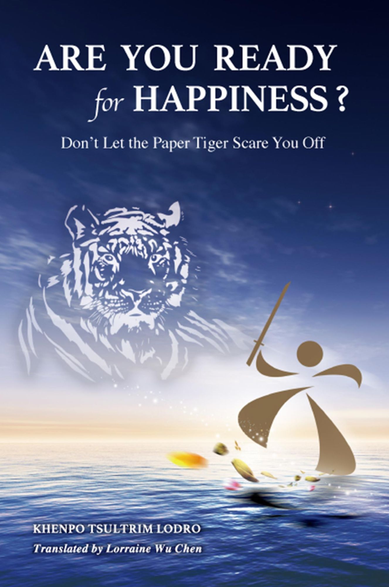 Are you ready for happiness?: Don't let the paper tiger scare you off