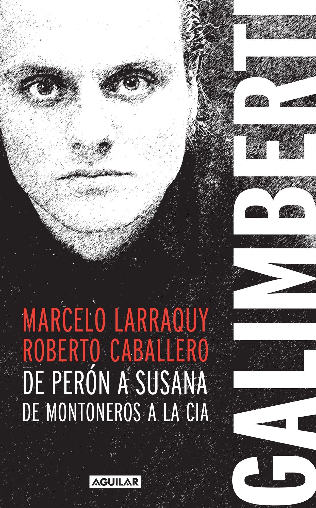 Galimberti: De Perón a Susana, de Montoneros a la CIA