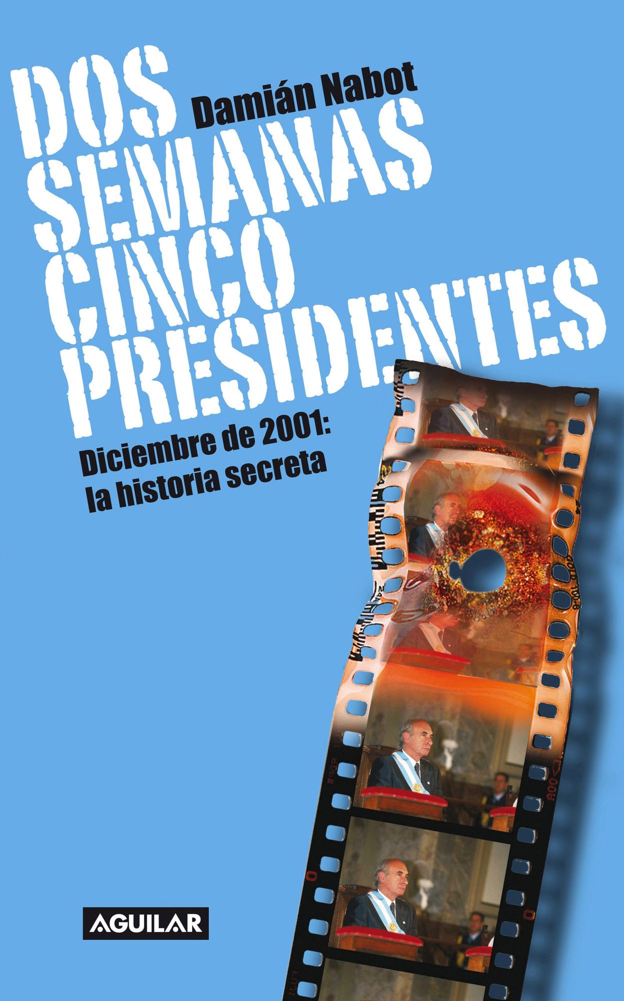 Dos semanas cinco presidentes: Diciembre de 2001: la historia secreta