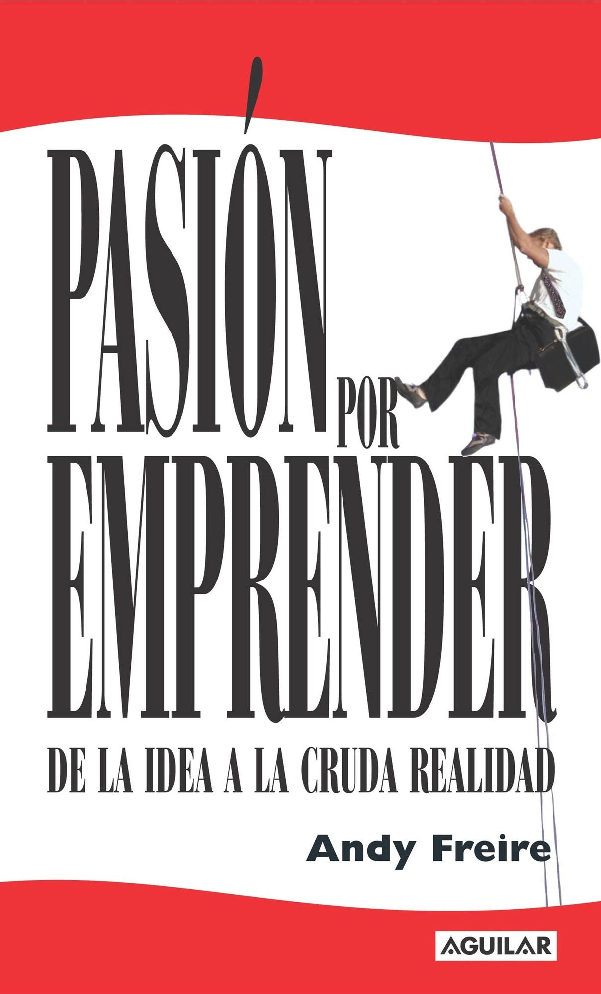 Pasión por emprender: De la idea a la cruda realidad