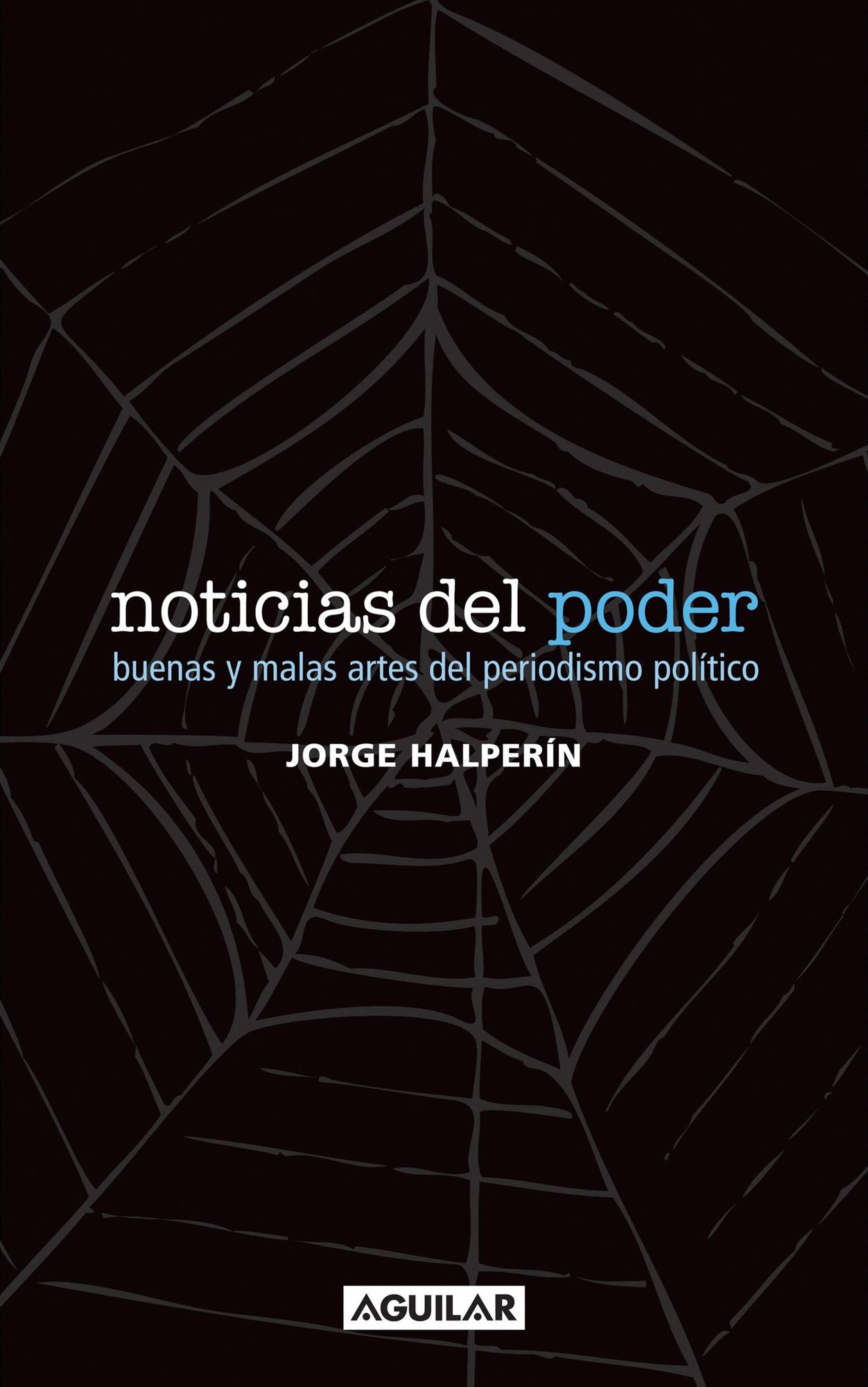 Noticias del poder: Buenas y malas artes del periodismo político