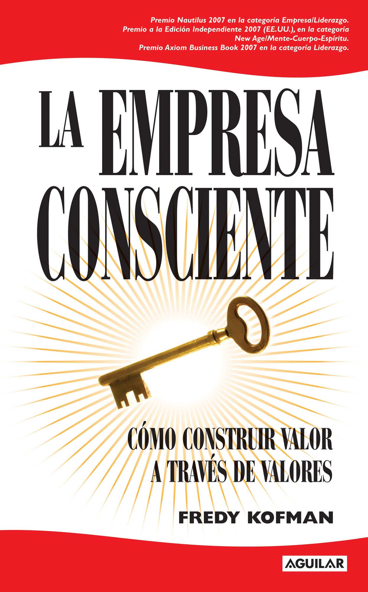 La empresa consciente: Cómo construir valor a través de valores