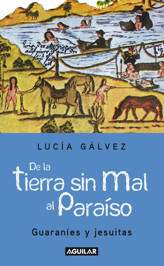 De la tierra sin mal al paraíso: Guaraníes y jesuitas