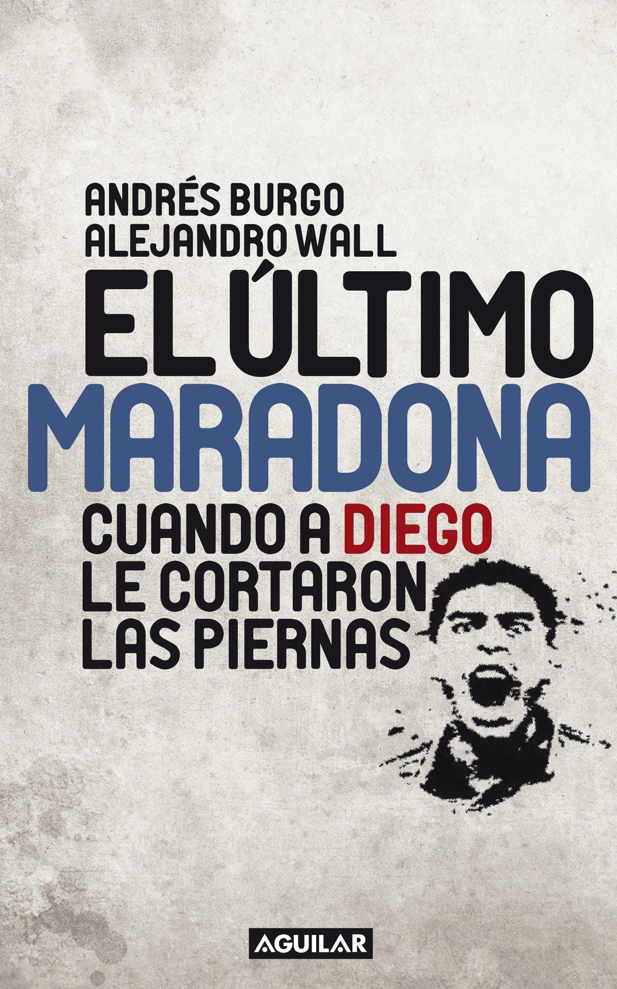 El último Maradona: Cuando a Diego le cortaron las piernas