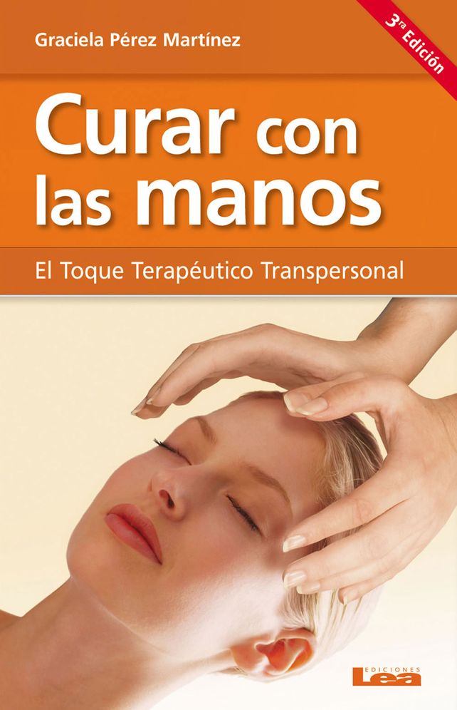 Curar con las manos: El Toque Terapeutico Transpersonal
