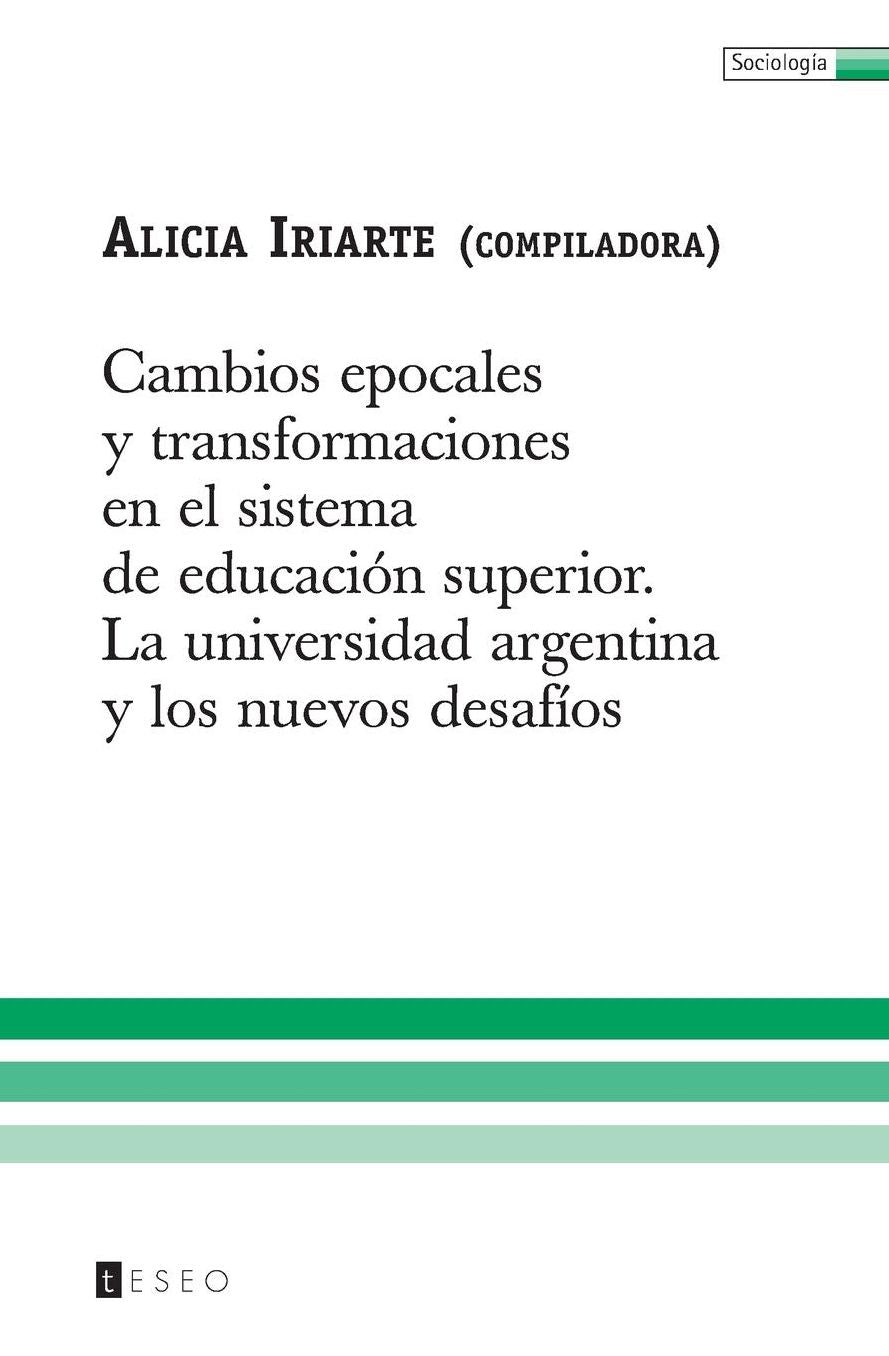 Cambios epocales y transformaciones en el sistema de educación Superior: La universidad argentina y los nuevos Desafíos