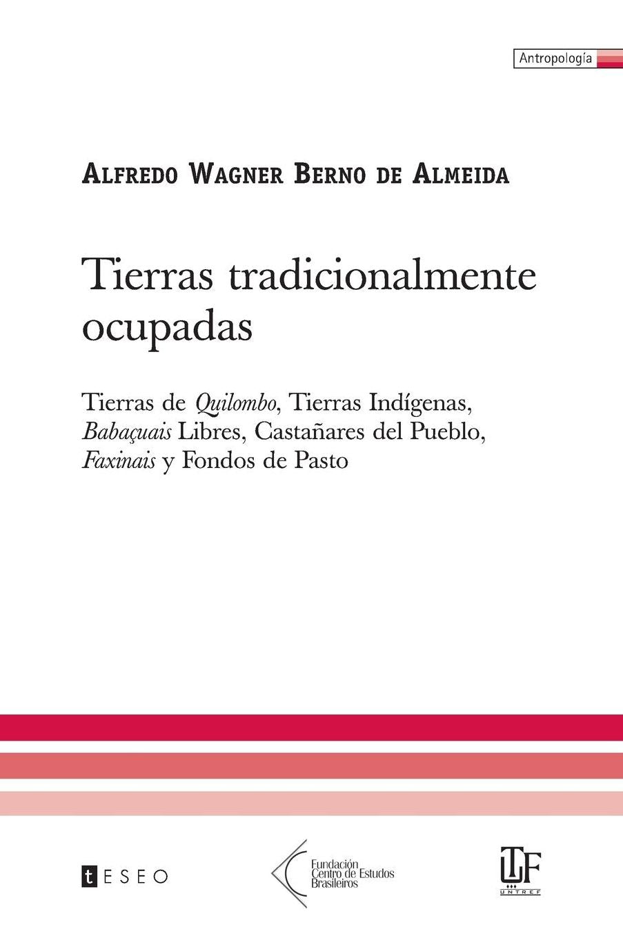 Tierras tradicionalmente Ocupadas: Tierras de Quilombo, Tierras Indígenas, Babaçuais Libres, Castañares del Pueblo, Faxinais y Fondos de Pasto