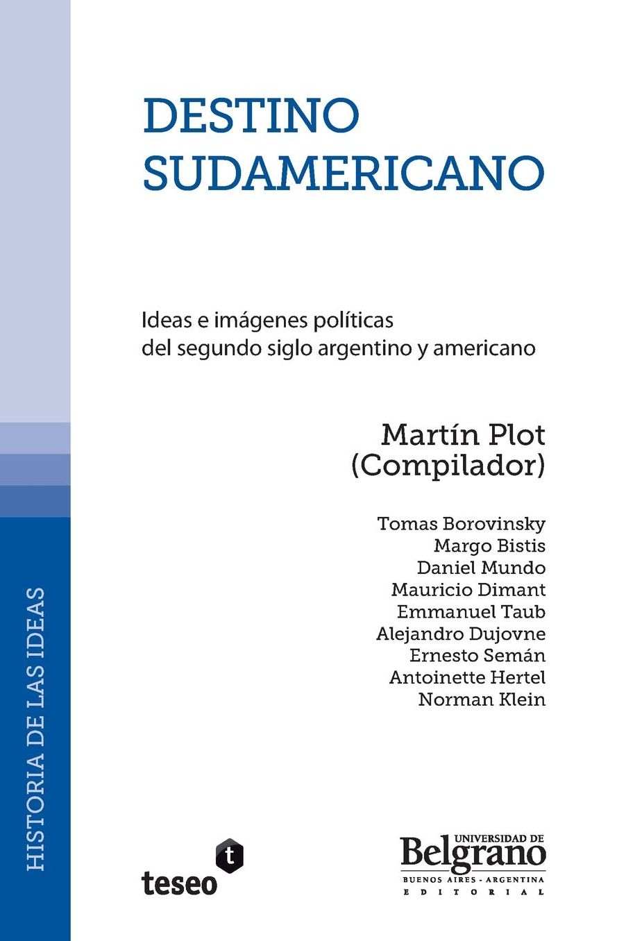 Destino sudamericano: Ideas e imaacute;genes poliacute;ticas del segundo siglo argentino y americano