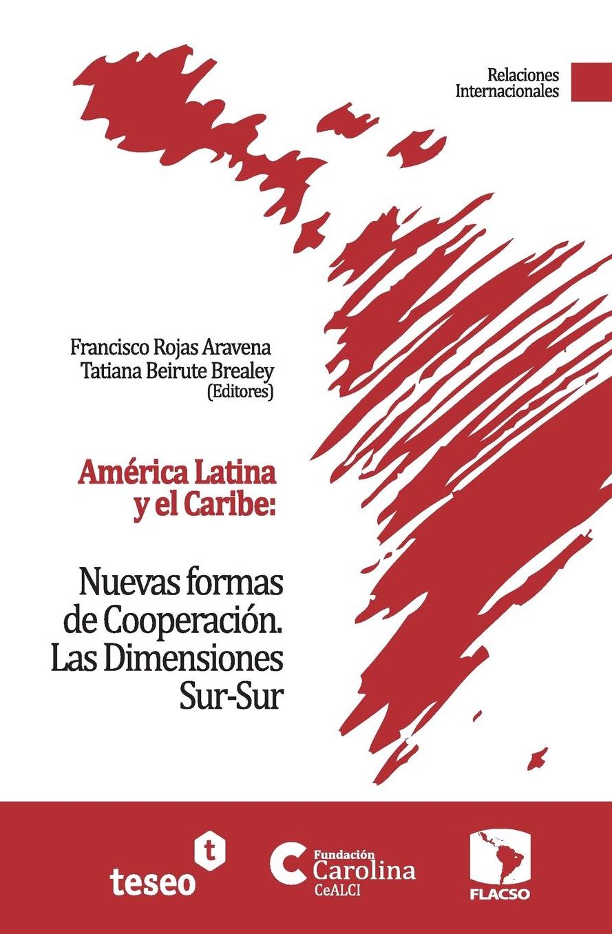 América Latina y el Caribe: Nuevas formas de Cooperación: Las Dimensiones Sur-Sur