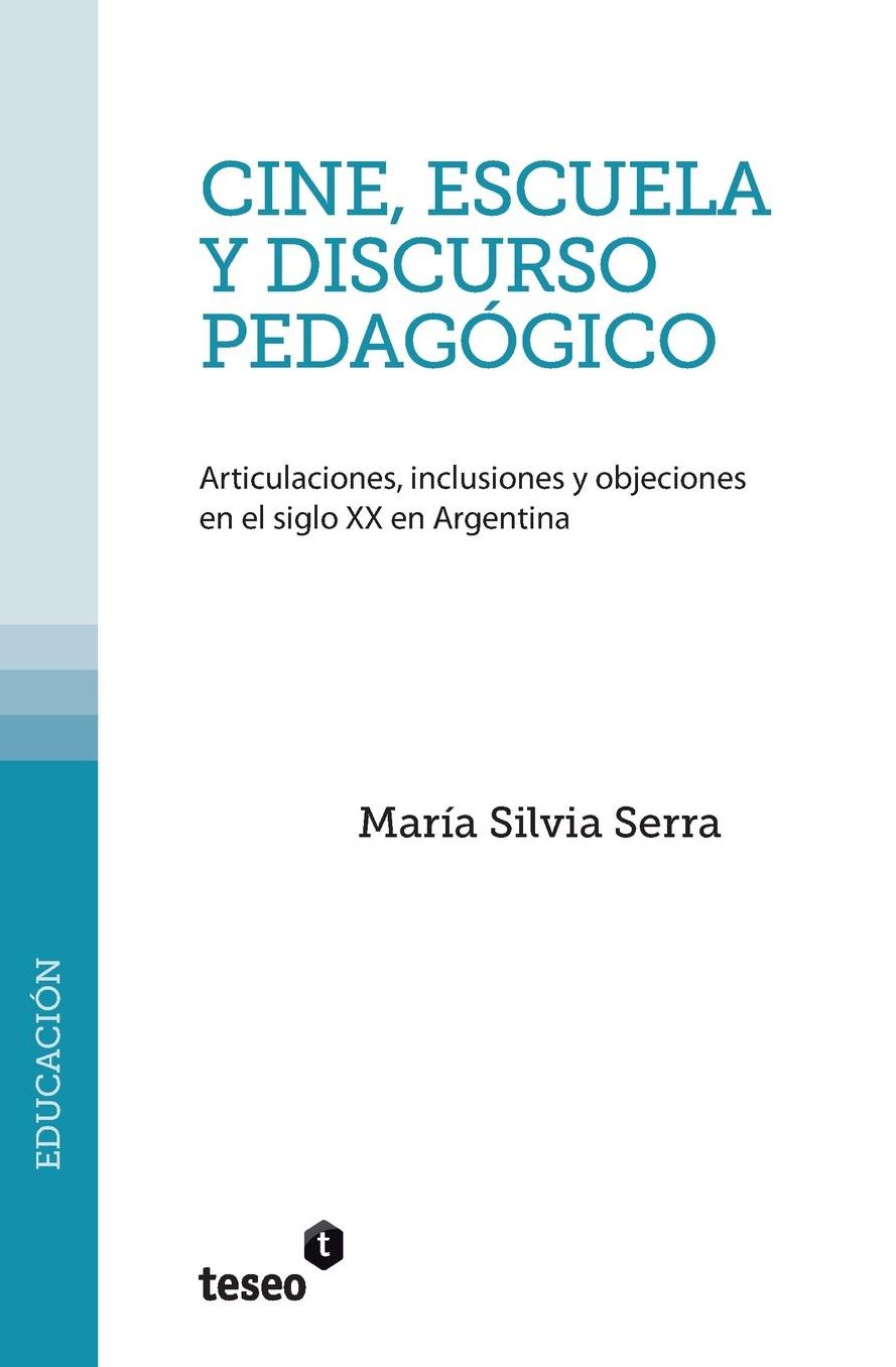 Cine, escuela y discurso pedagógico: Articulaciones, inclusiones y objeciones en el siglo XX en Argentina