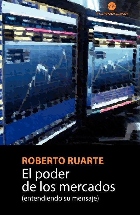 El poder de los mercados: (entendiendo su mensaje)