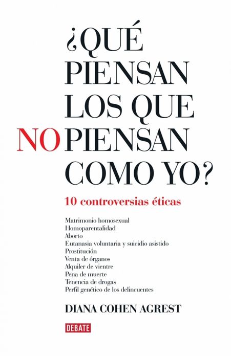 Qué piensan los que no piensan como yo?: Diez controversias éticas