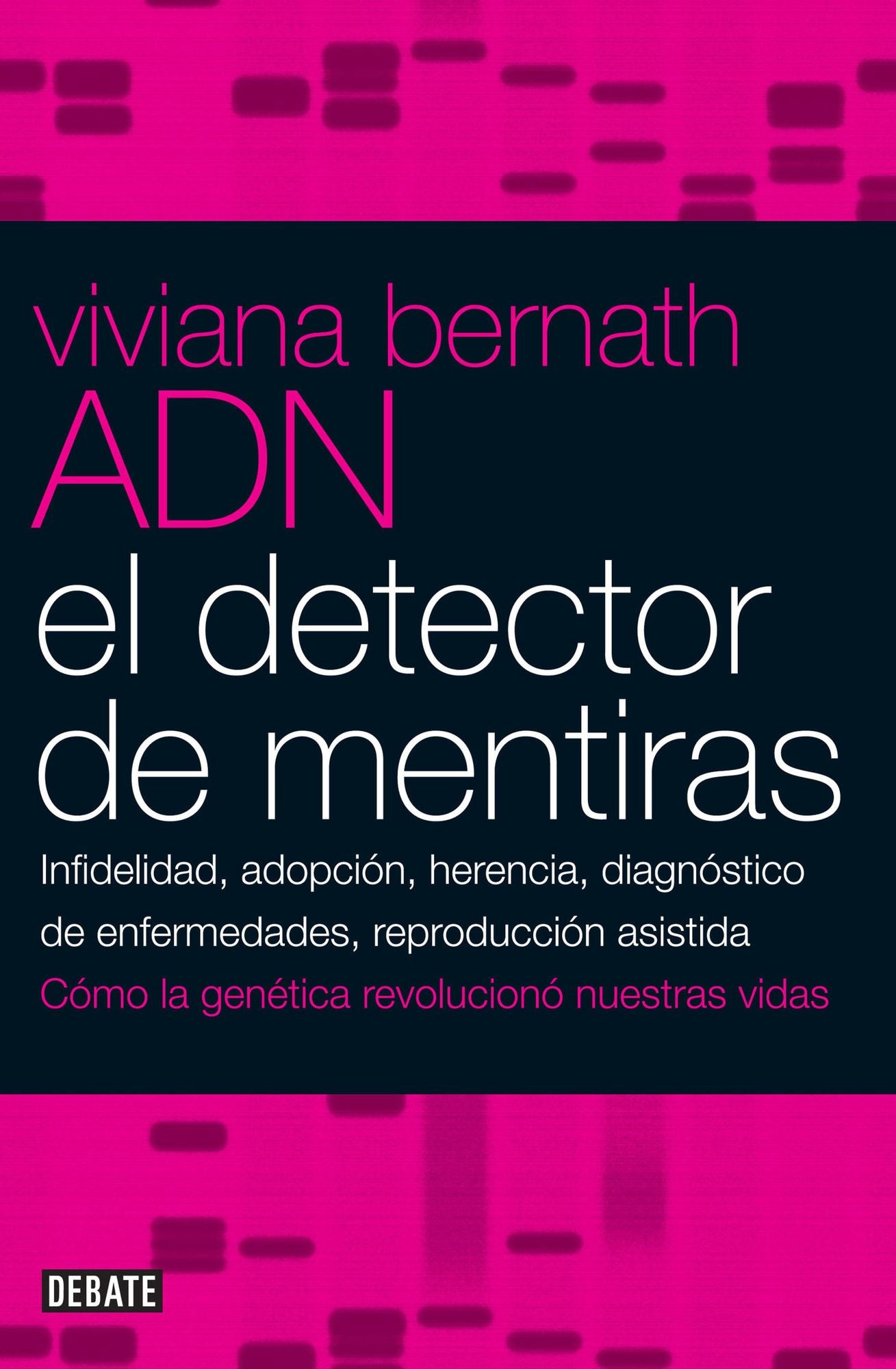 ADN. El detector de mentiras: Infidelidad, adopción, herencia, diagnóstico de enfermedades, reproducción asist