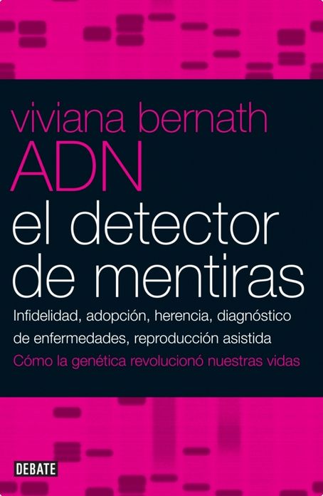 ADN. El detector de mentiras: Infidelidad, adopción, herencia, diagnóstico de enfermedades, reproducción asist