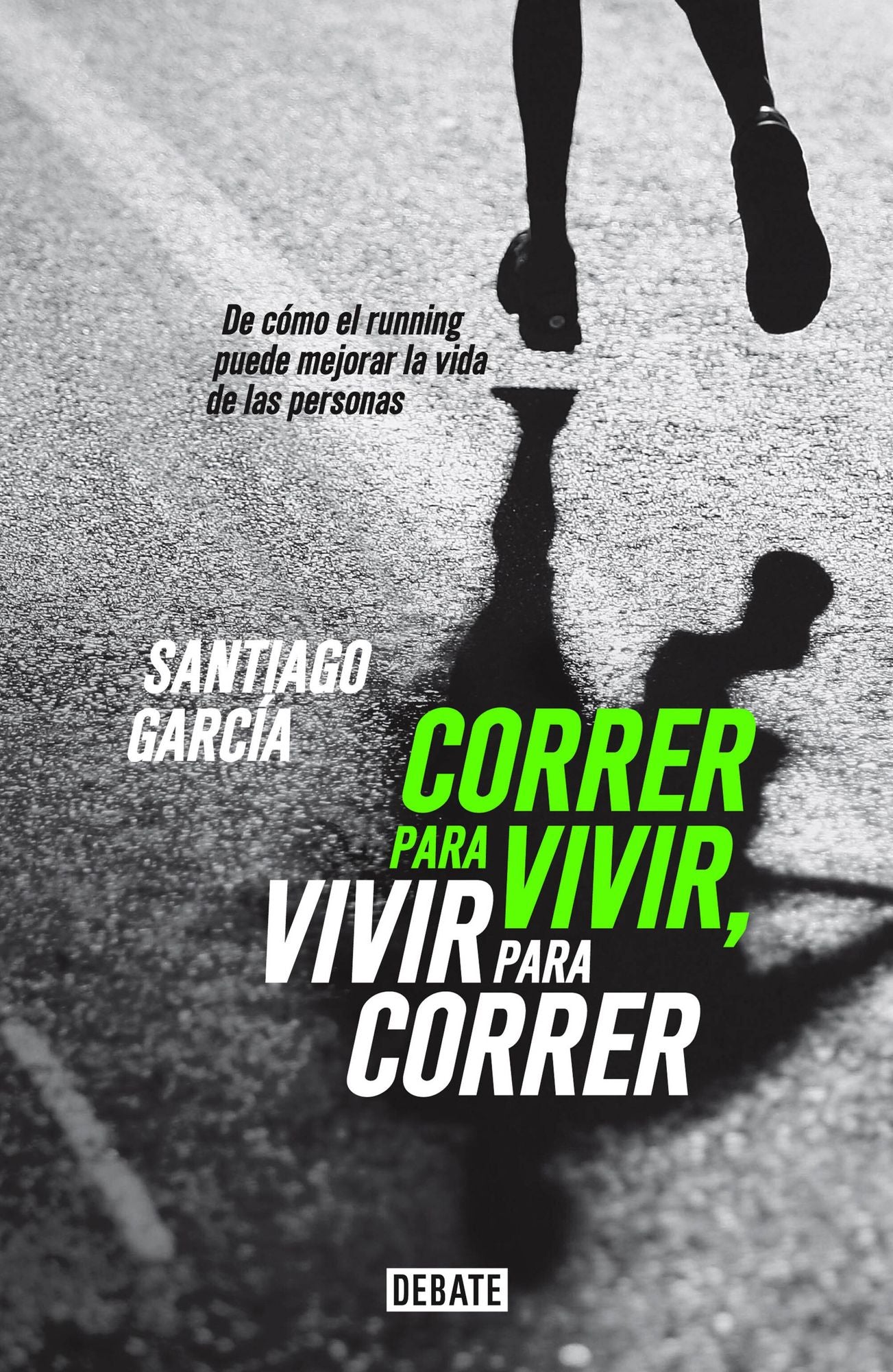 Correr para vivir, vivir para correr: De cómo el running puede mejorar la vida de las personas