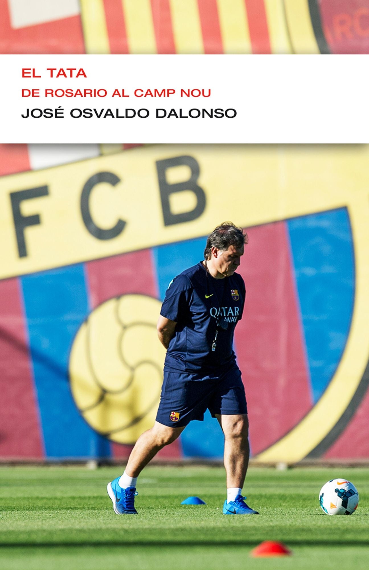 El Tata. De Rosario al Camp Nou (EnDebate): De Rosario al Camp Nou