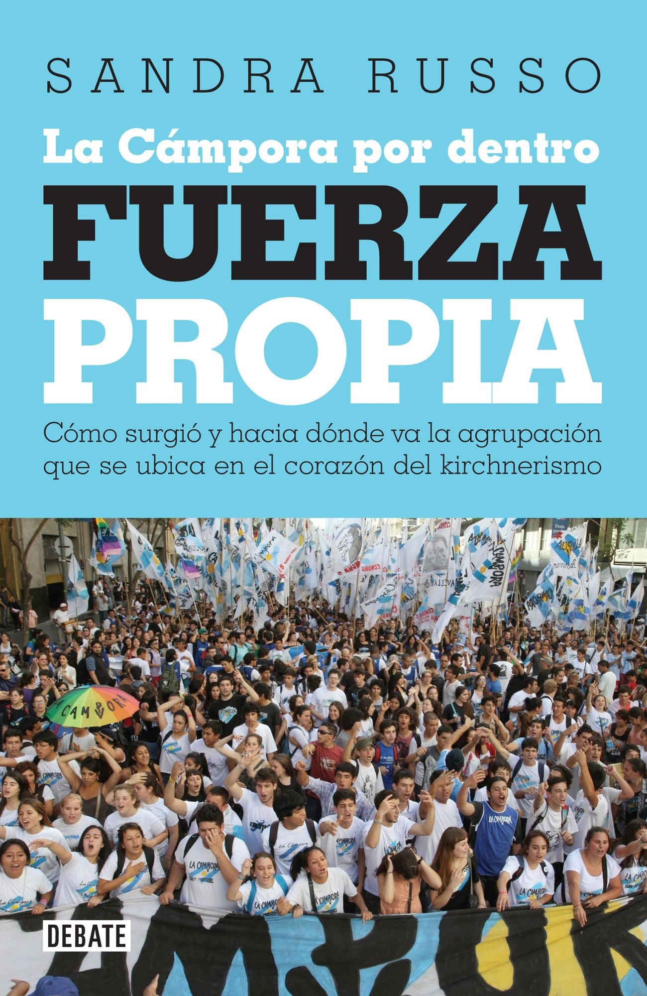 Fuerza propia: La Cámpora por dentro