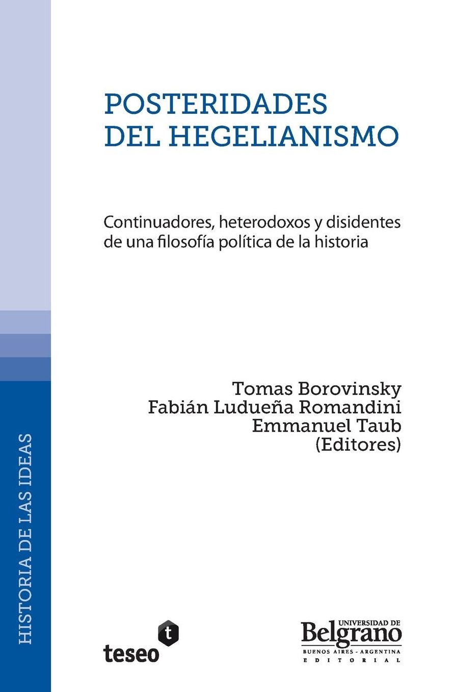 Posteridades del hegelianismo: Continuadores, heterodoxos y disidentes de una filosofía política de la historia