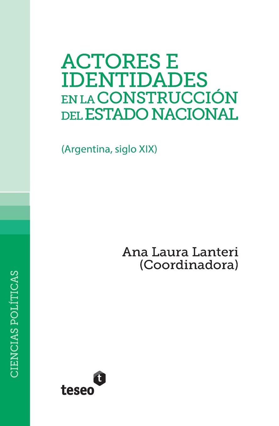 Actores e identidades en la construcci n del estado nacional: (Argentina, siglo XIX)