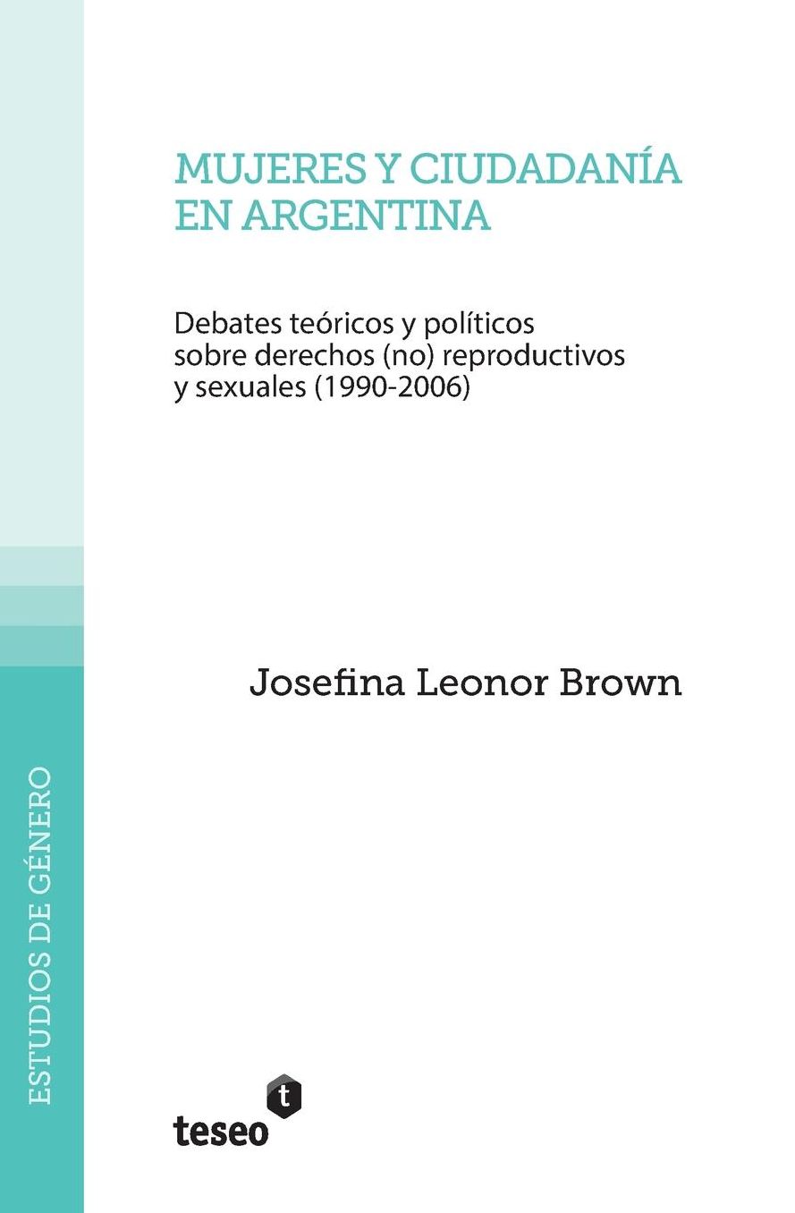 Mujeres y ciudadanía en Argentina: Debates teóricos y políticos sobre derechos (no) reproductivos y sexuales (1990-2006)