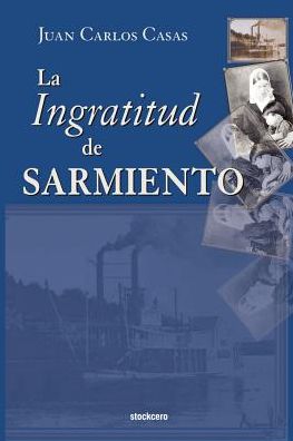 La Ingratitud De Sarmiento