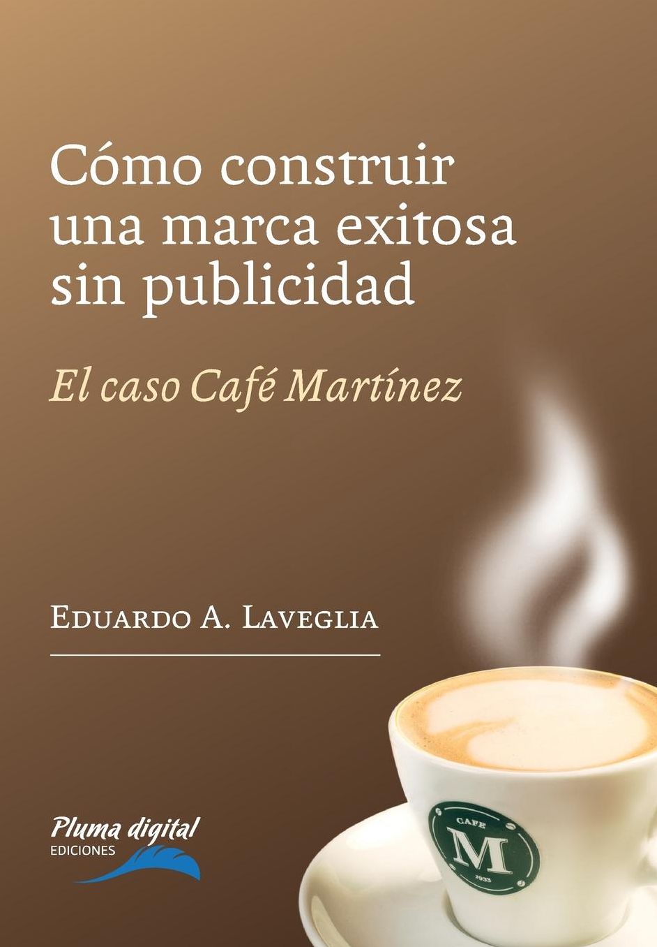 Como construir una marca exitosa sin publicidad: El caso Café Martínez