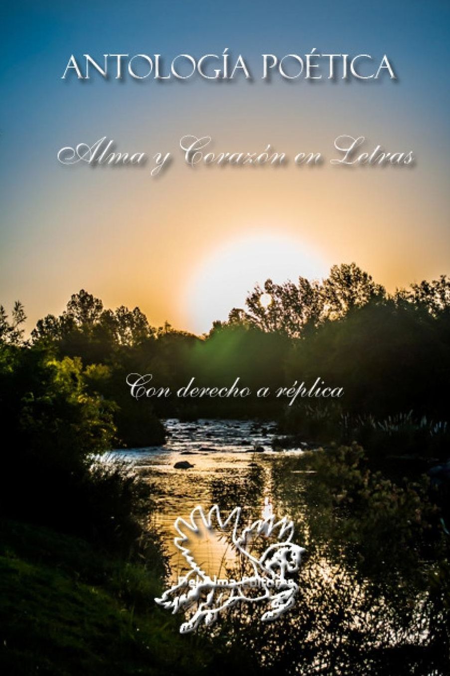 Antologia poetica Alma y Corazon en Letras: Con derecho a replica