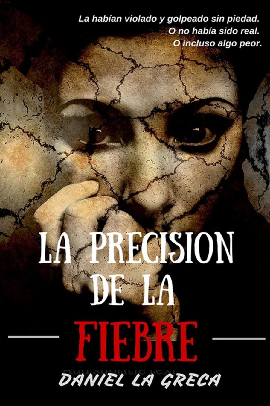 La precisión de la fiebre: La habían violado y golpeado sin piedad. O no había sido real. O incluso algo peor.