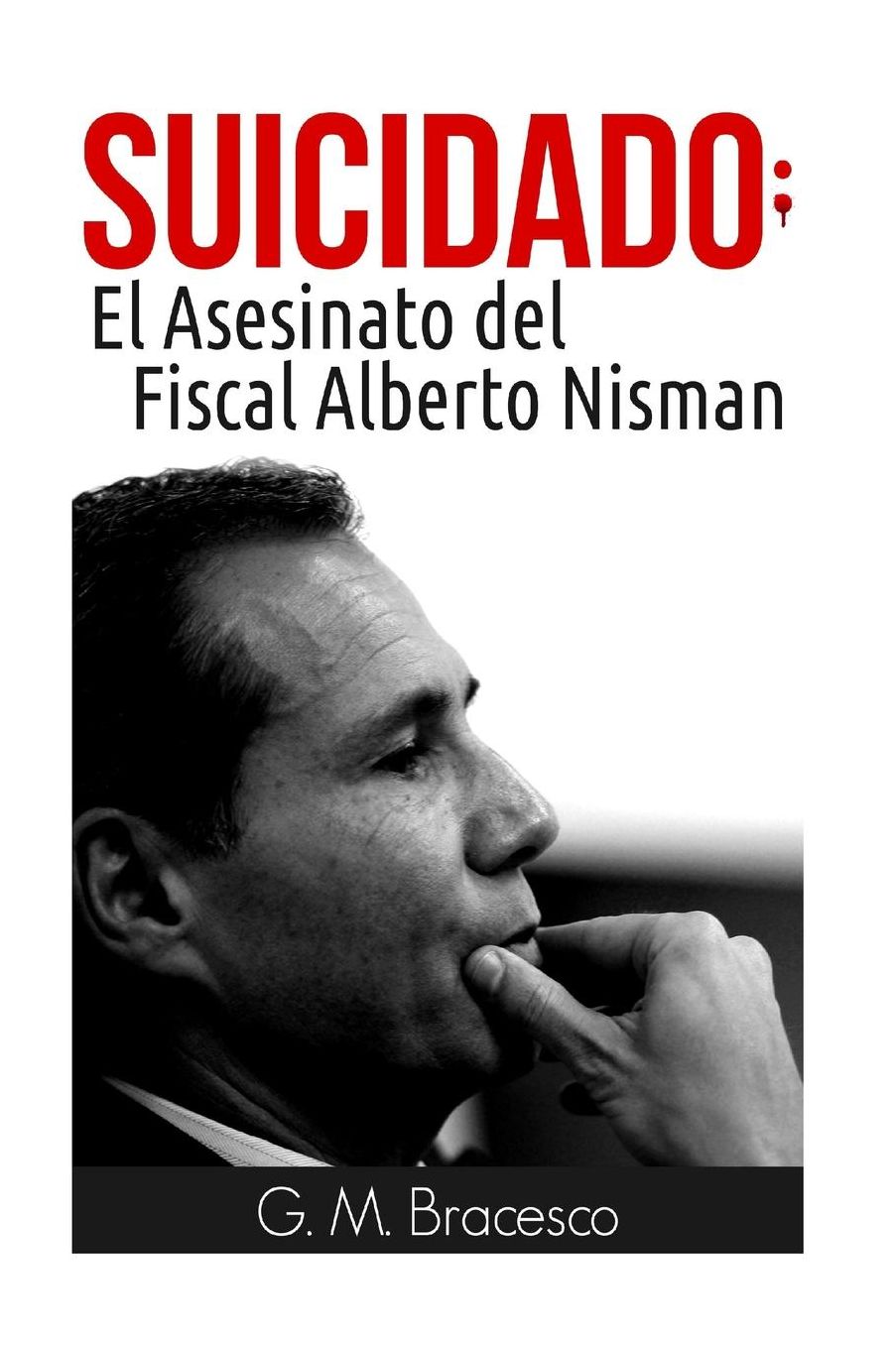 Suicidado: El Asesinato del Fiscal Alberto Nisman