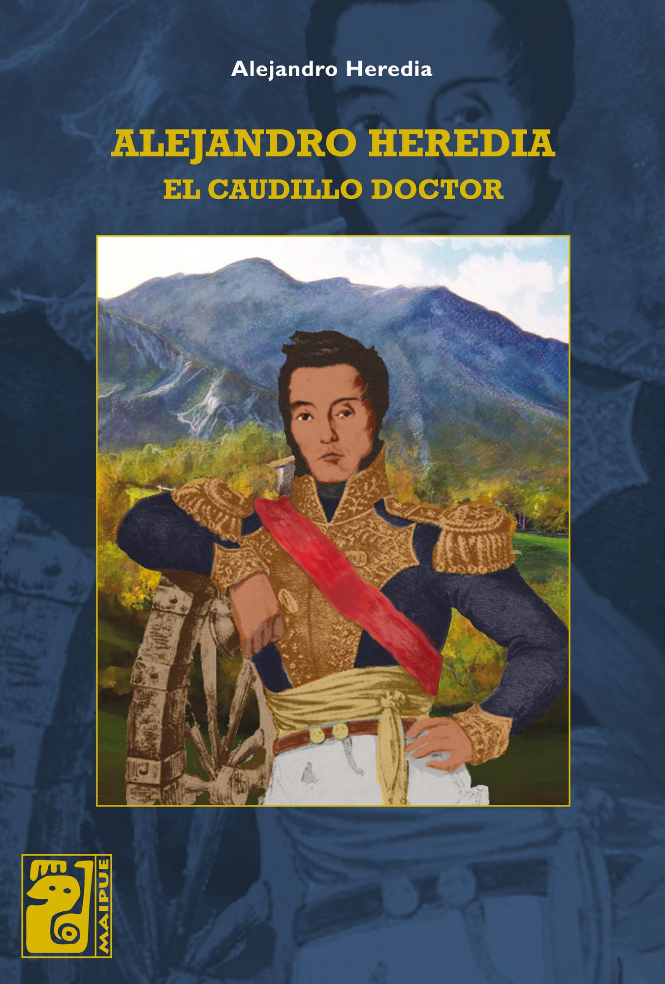 Alejandro Heredia: El caudillo doctor