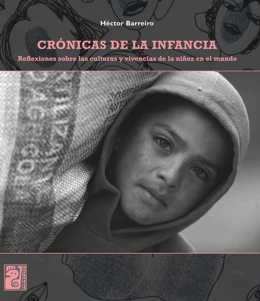 Crónicas de la infancia: Reflexiones sobre las culturas y vivencias de la niñez en el mundo