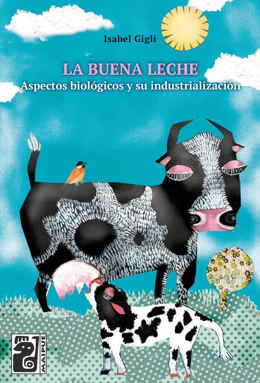 La buena leche: Aspectos biológicos y su industrialización