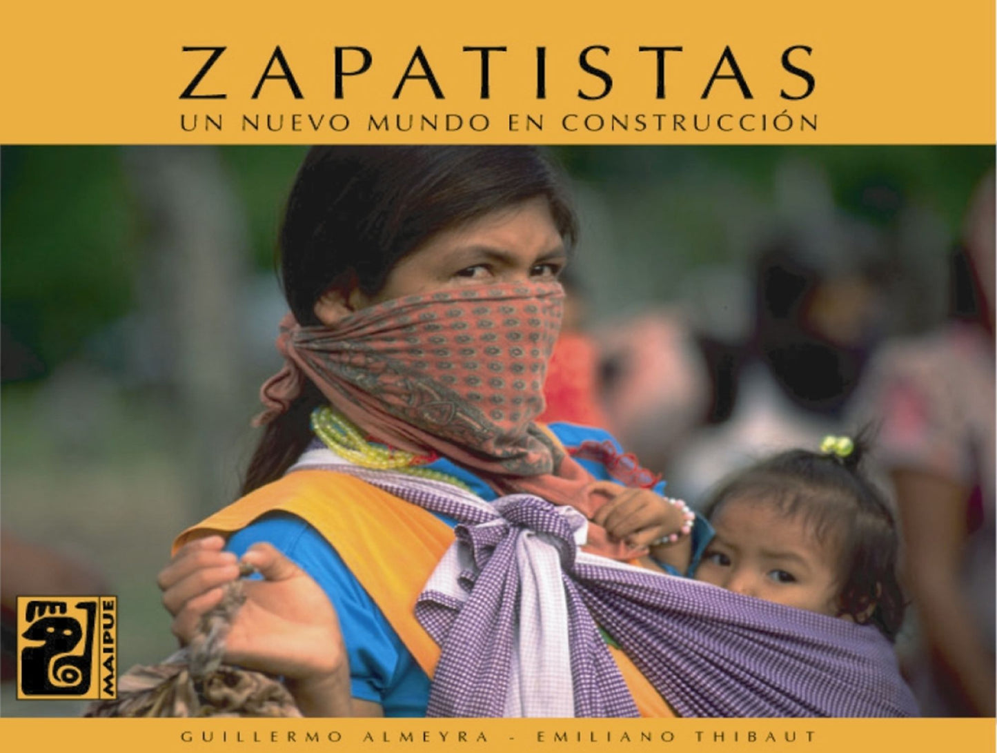 Zapatistas: Un nuevo mundo en construcción