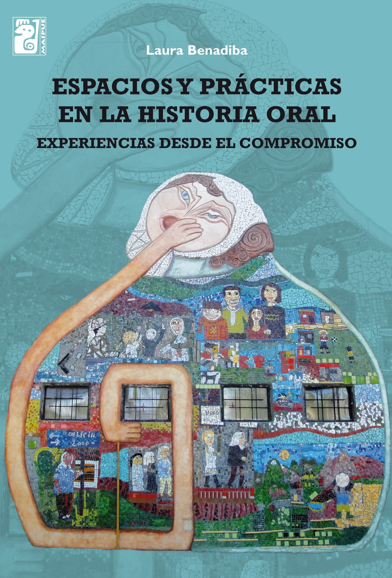 Espacios y prácticas en la historia oral: experiencias desde el compromiso