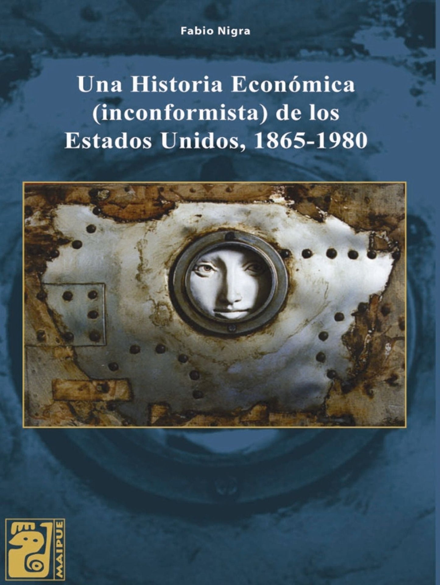 Una historia económica, inconformista, de los Estados Unidos, 1865-1980