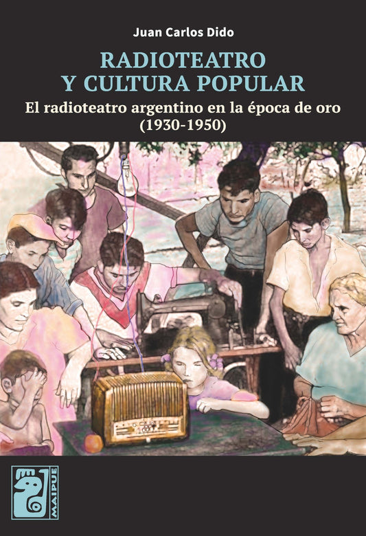 Radioteatro y cultura popular: el radioteatro argentino en la época de oro 1930-1950