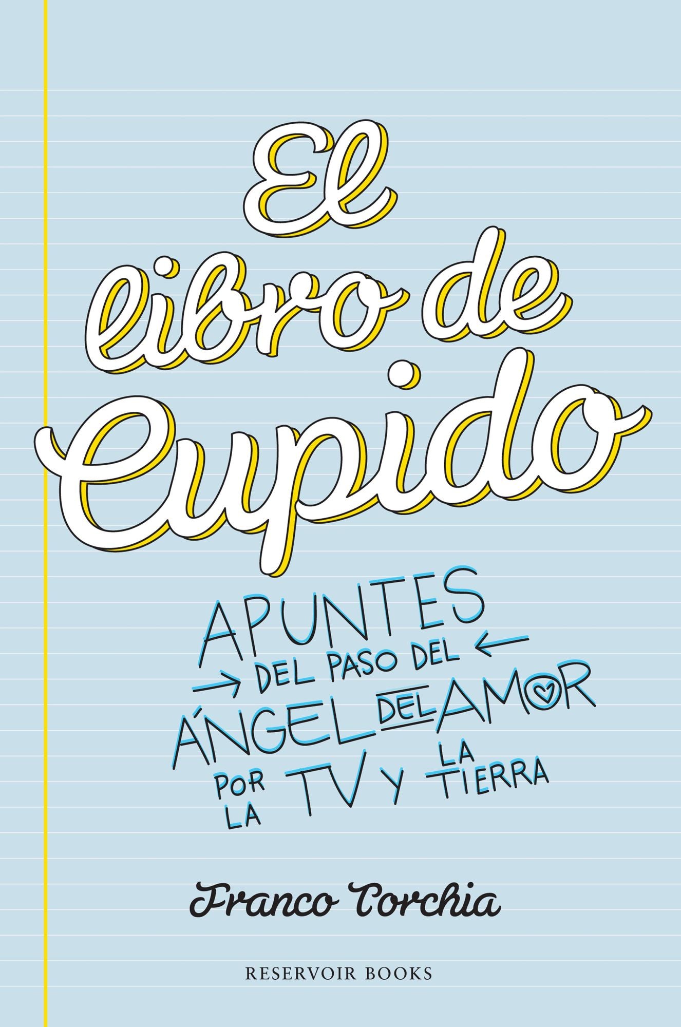El libro de Cupido: Apuntes del paso del ángel del amor por la TV y la Tierra