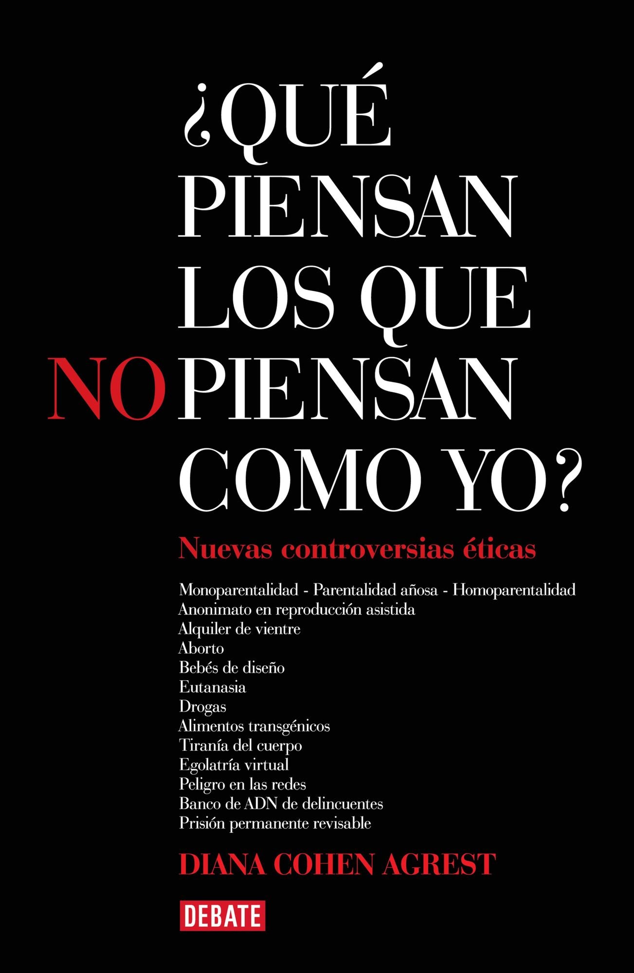 Qué piensan los que no piensan como yo? 2: 13 controversias éticas