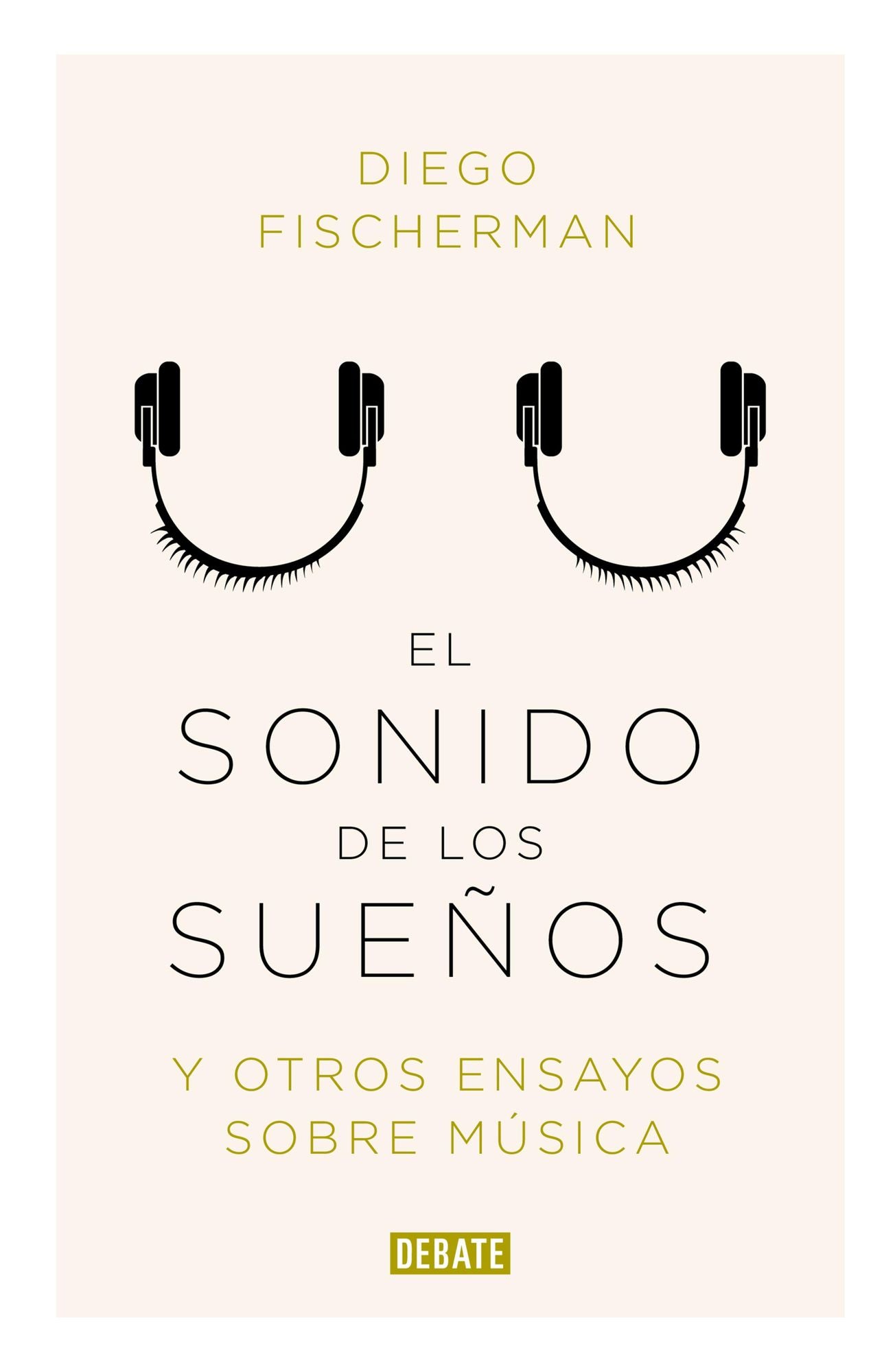 El sonido de los sueños: Y otros ensayos sobre música