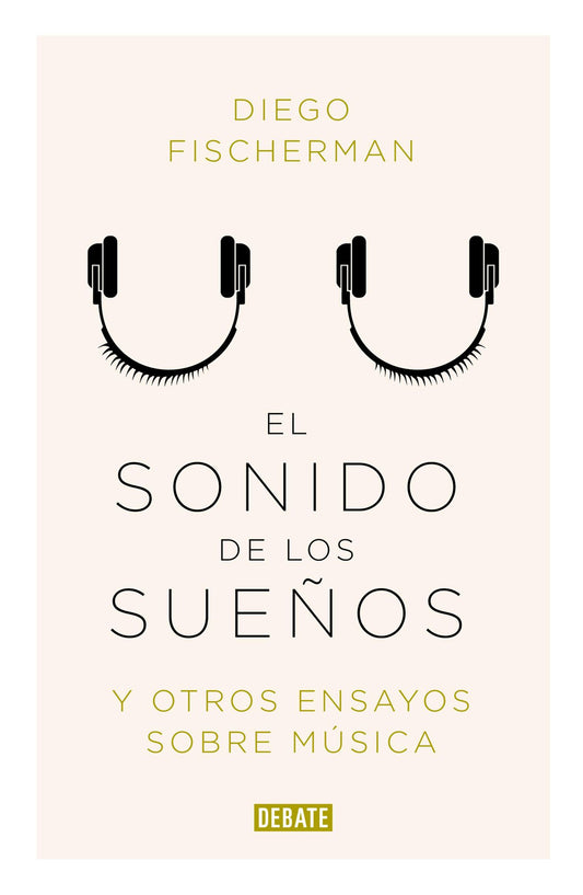 El sonido de los sueños: Y otros ensayos sobre música