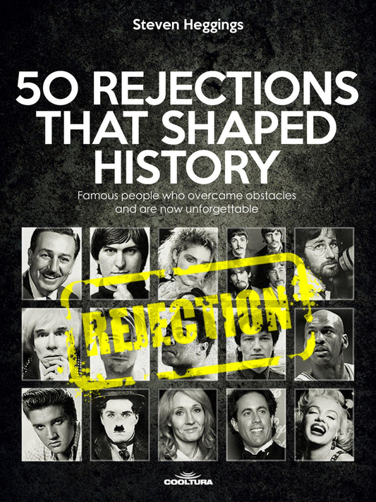 50 REJECTIONS THAT SHAPED HISTORY: Famous people who overcame obstacles and are now unforgettable