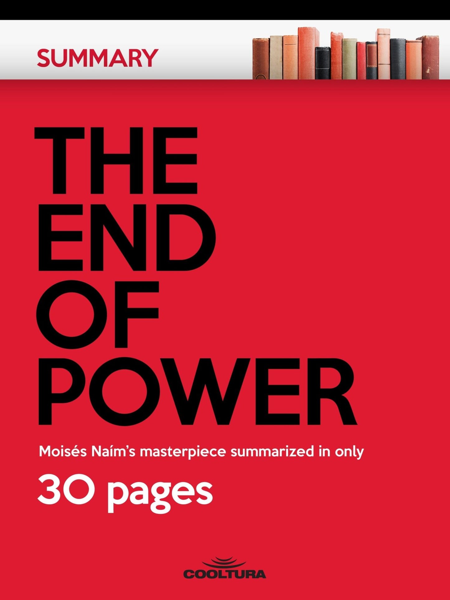 The End of Power: Moisés Naím's masterpiece summarized in only 30 pages