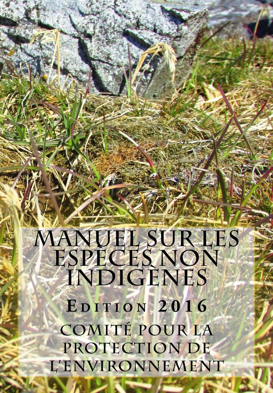 Manuel sur les espegrave;ces non indigegrave;nes. Eacute;dition 2016