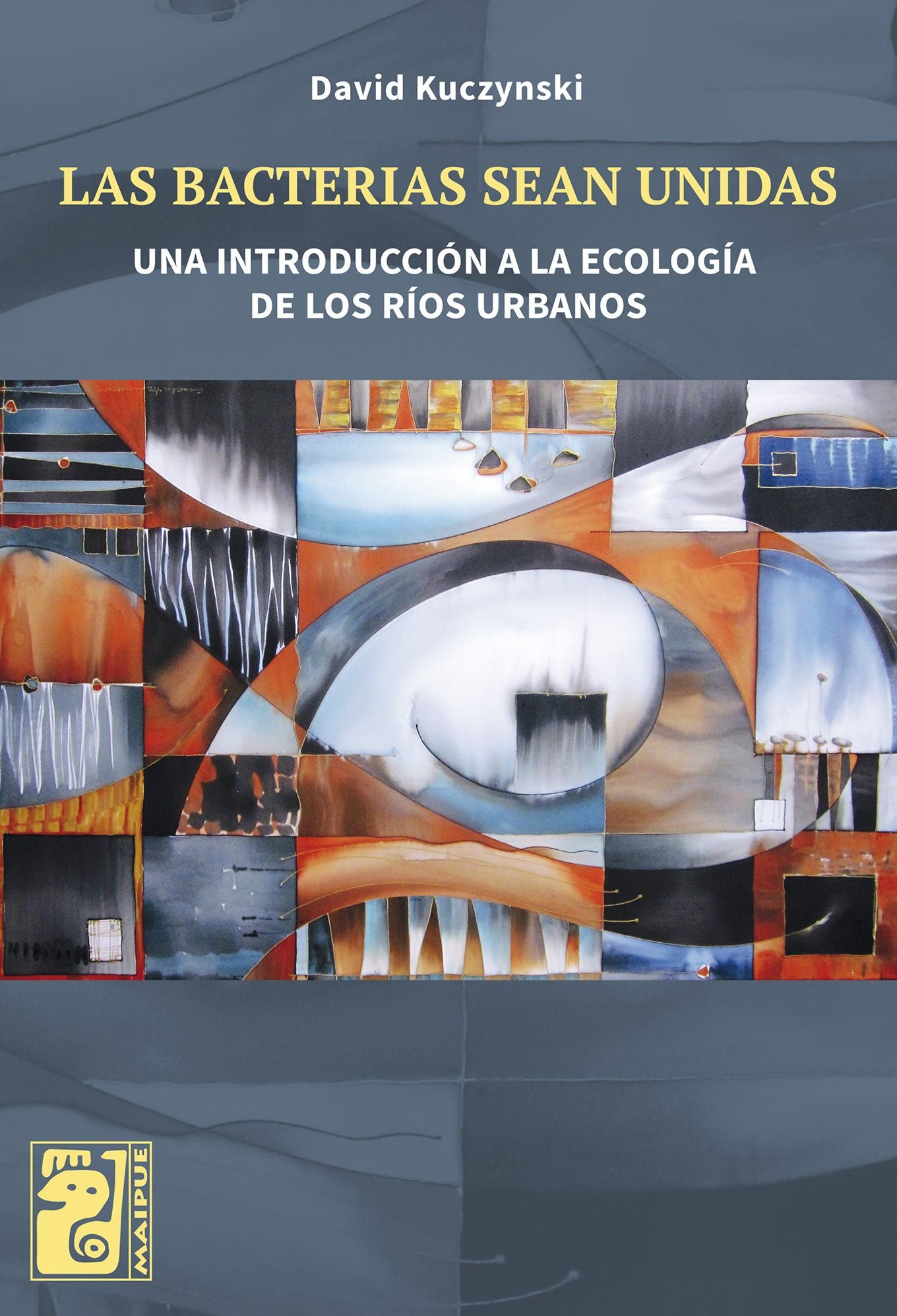 Las bacterias sean unidas: Una introducción a la ecología de los ríos urbanos