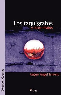 Los Taquigrafos y Otros Relatos