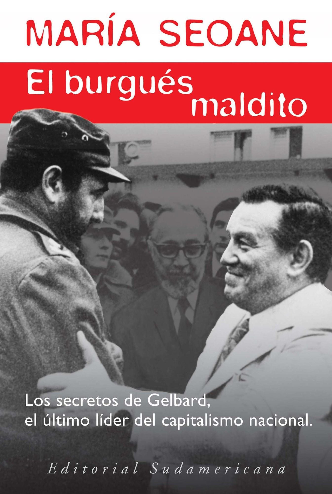 El burgués maldito: José Ber Gelbard, jefe de los empresarios nacionales, lobbista político y minist