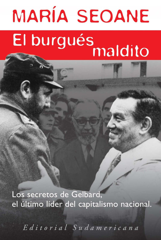 El burgués maldito: José Ber Gelbard, jefe de los empresarios nacionales, lobbista político y minist