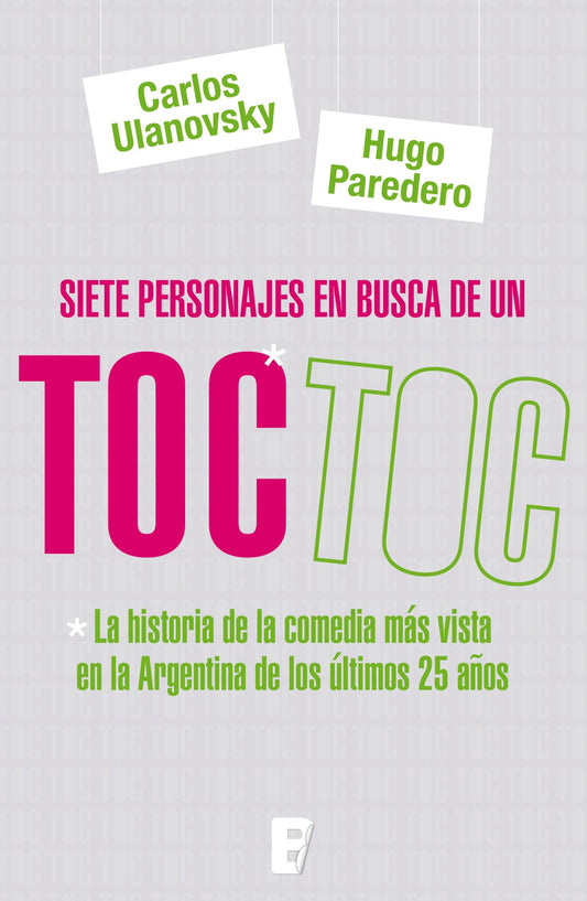 Siete personajes en busca de un Toc Toc: La historia de la comedia más vista en la Argentina de los últimos 25 años